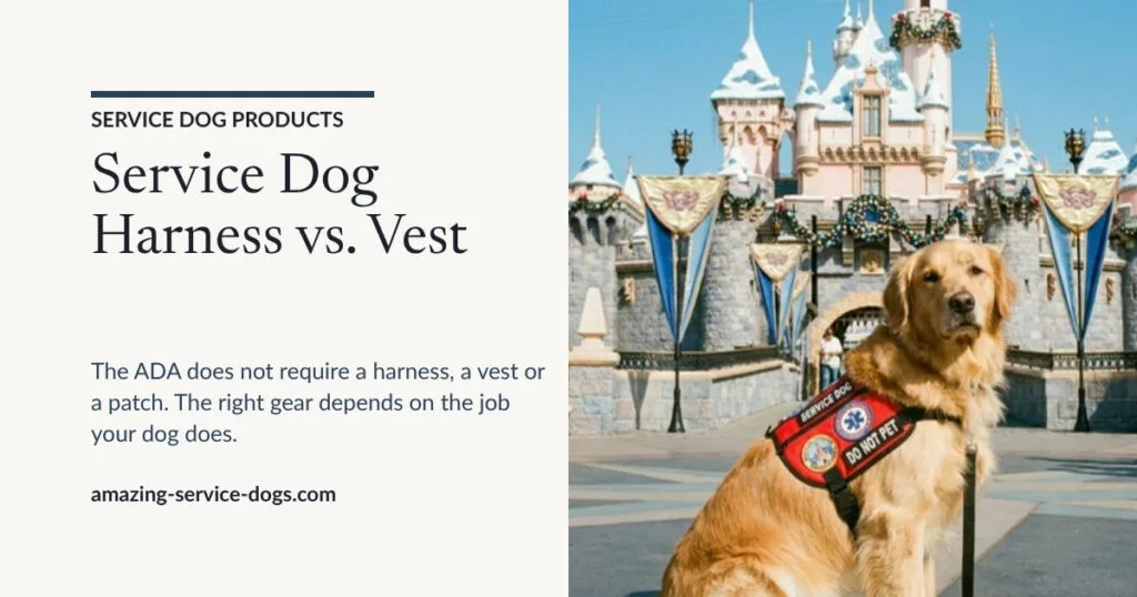 Card reading Service Dog Harness vs. Vest. The ADA does not require a harness, a vest or a patch. The right gear depends on the job your dog does. Beside a photograph of a golden retriever in a red service dog vest sitting in front of a castle.